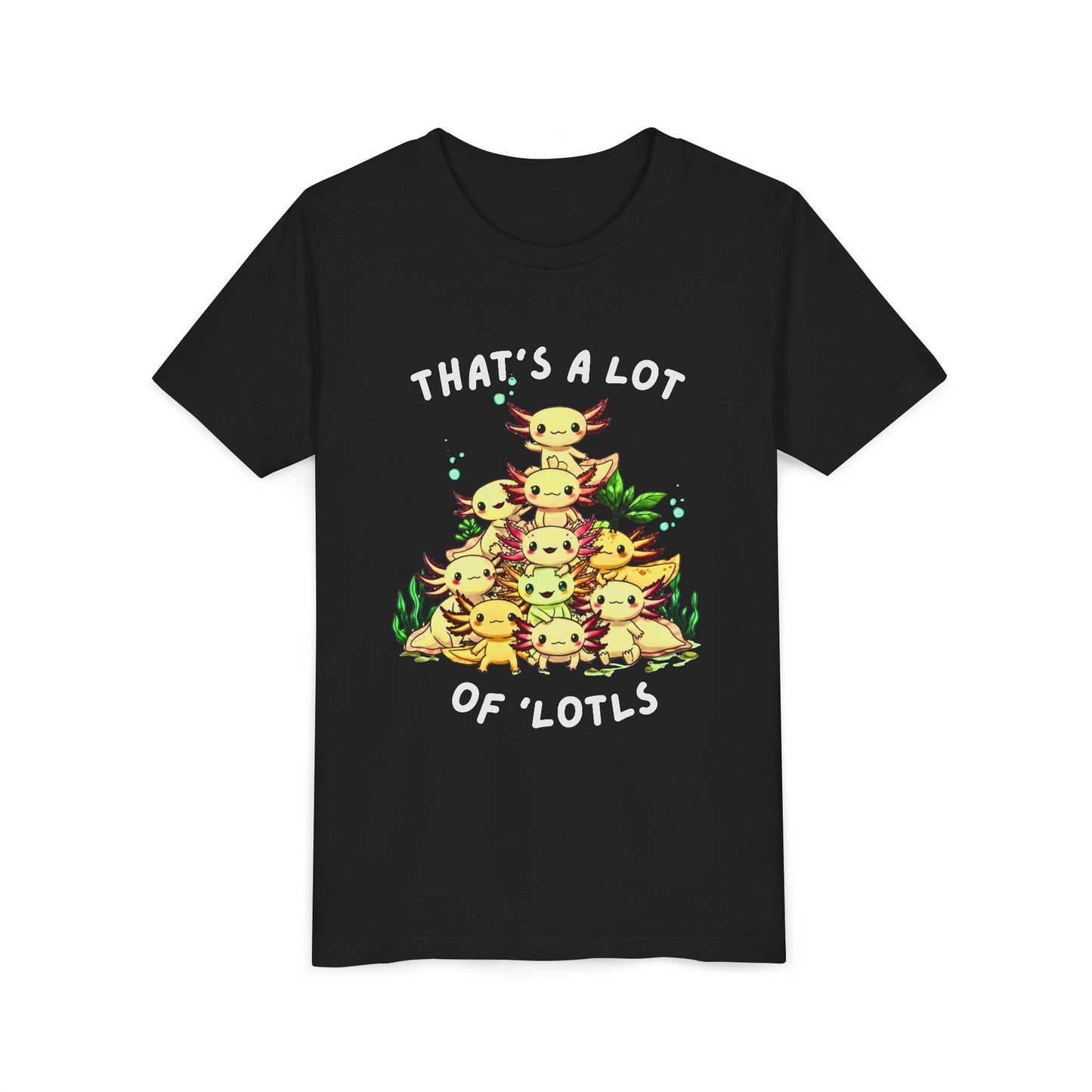 Axolotl Cartoon Youth Tee - 'That's a Lot of 'Lotls' Funny Shirt